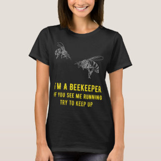 私は保つために私をランニングの試み見れば養蜂家です Tシャツ