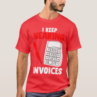 私は保請求書を聞くおもしろい- Accountant Pun T-S Tシャツ