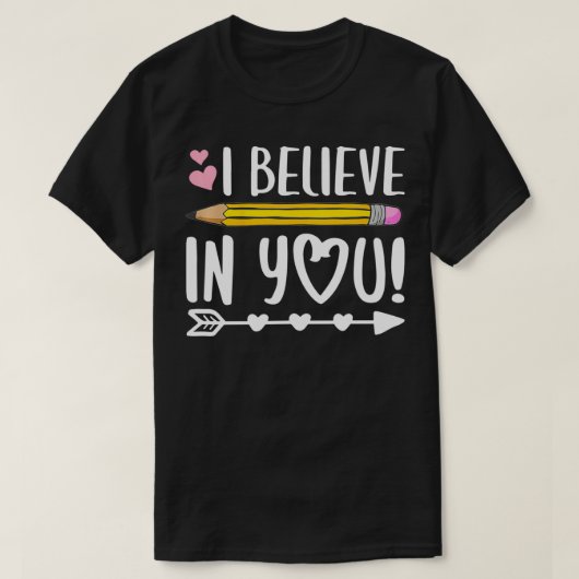 私は信じあなたの先生テスト日ギフト Tシャツ (デザイン正面)