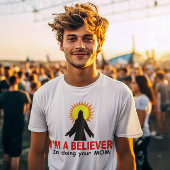 私は信じている、あなたの母をすることに Tシャツ