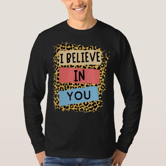 私は信じ君ヒョウやる気を起こさせるの試験日 Tシャツ (正面)
