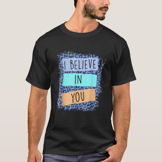 私は信じ君ヒョウやる気を起こさせるの試験日 Tシャツ (正面)