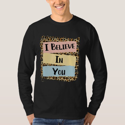 私は信じ君ヒョウやる気を起こさせるの試験日 Tシャツ (正面)