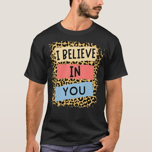 私は信じ君ヒョウやる気を起こさせるの試験日 Tシャツ (正面)