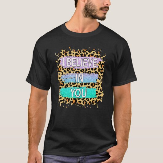 私は信じ君ヒョウやる気を起こさせるの試験日 Tシャツ (正面)