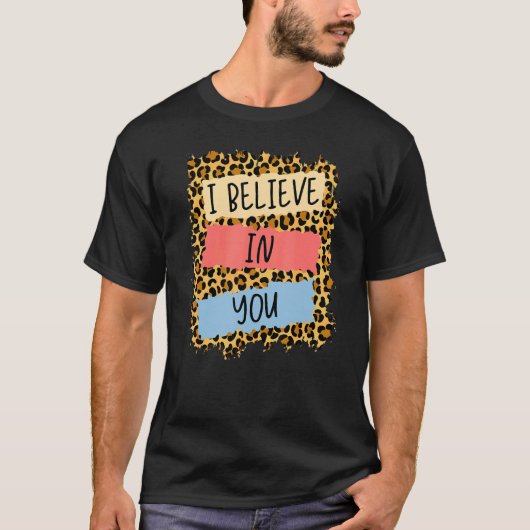 私は信じ君ヒョウやる気を起こさせるの試験日 Tシャツ (正面)