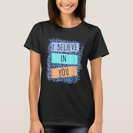 私は信じ君ヒョウやる気を起こさせるの試験日 Tシャツ (正面)