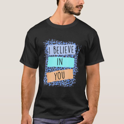 私は信じ君ヒョウやる気を起こさせるの試験日 Tシャツ (正面)