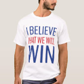 私は信じ私たちは勝つ! Tシャツ (正面)