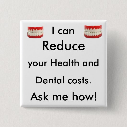 私は健康および歯科費用減らしてもいいです。 私に尋ねて下さい 缶バッジ (正面)