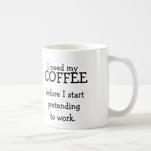 私は働くことをふりをする前に私のコーヒーを必要とします コーヒーマグカップ (右)