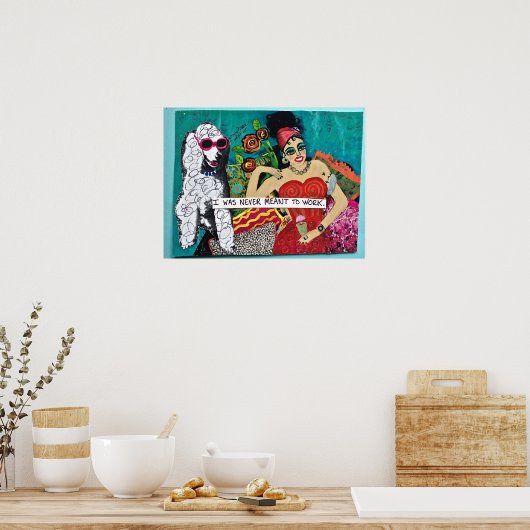 「私は働くつもりはなかった」悪い女の子アートのポスター。 ポスター (キッチン)