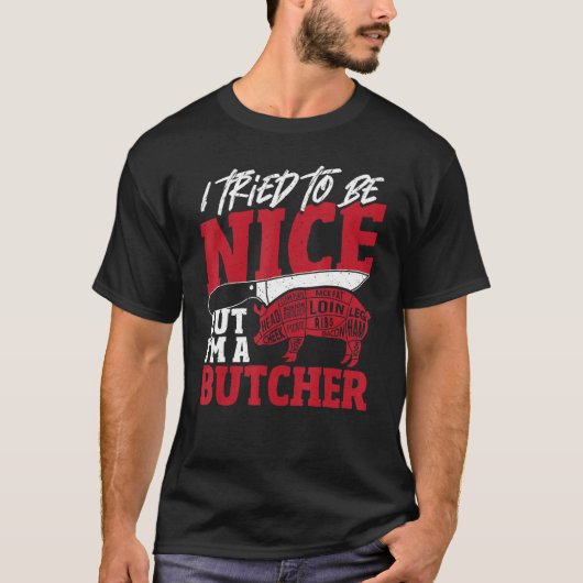 私は優しくしようとしたが、私は肉屋が私を屠殺する Tシャツ (正面)