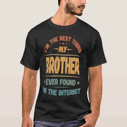 私は兄が最高の今まで見つけた物だ Tシャツ (正面)