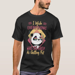 私は全てが脂肪鍋を得るほどの簡単だったことを願う Tシャツ