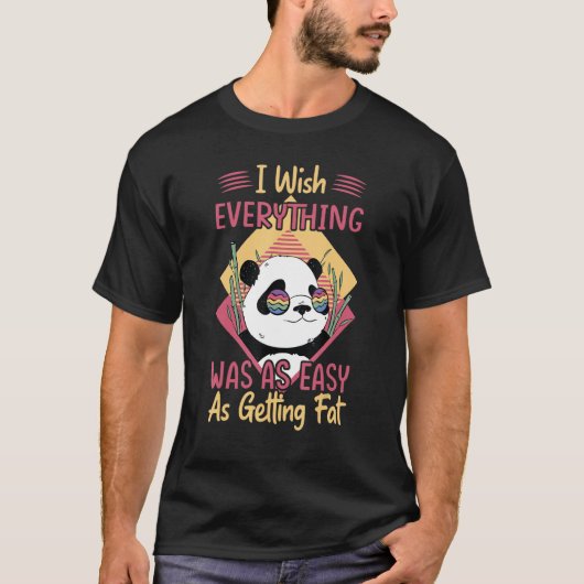 私は全てが脂肪鍋を得るほどの簡単だったことを願う Tシャツ (正面)