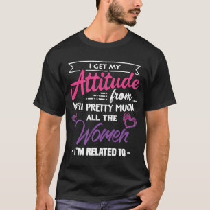 私は全ての女性から自分かわいらしの態度を得る Tシャツ