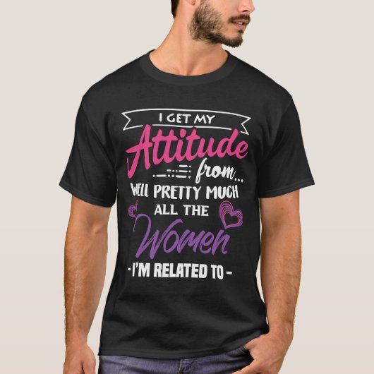 私は全ての女性から自分かわいらしの態度を得る Tシャツ (正面)