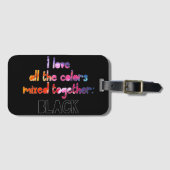 私は全ての色を一緒に真っ黒で愛している ラゲッジタグ (正面横)