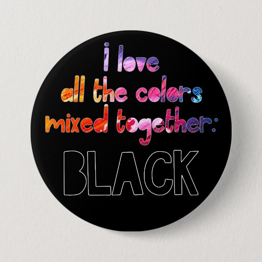 私は全ての色を一緒に真っ黒で愛している 缶バッジ (正面)