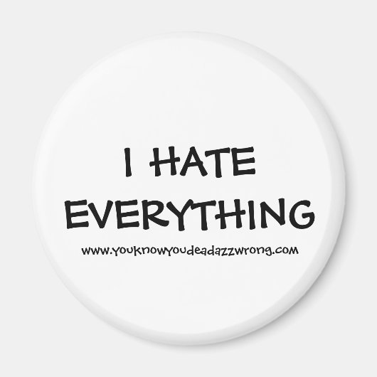 私は全てを嫌う, www.youknowyoudeadazzwrong.com マグネット (正面)