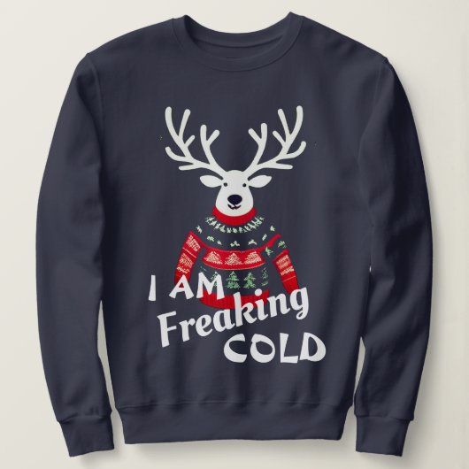 私は冷たいトナカイの醜いクリスマスセーターを怖がっている スウェットシャツ (デザイン正面)