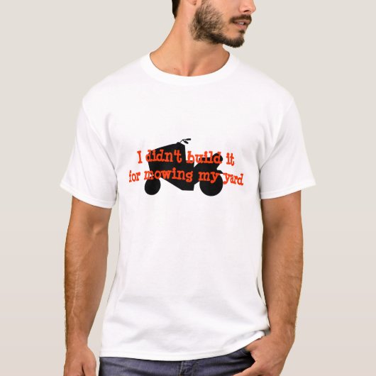 私は刈ることのためのそれを造りませんでした(芝刈り機の競争) Tシャツ (正面)