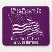 私は刑務所に行くこの旗のために死ぬつもりだった マウスパッド (正面)