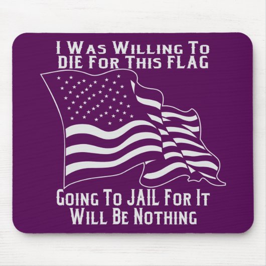私は刑務所に行くこの旗のために死ぬつもりだった マウスパッド (正面)