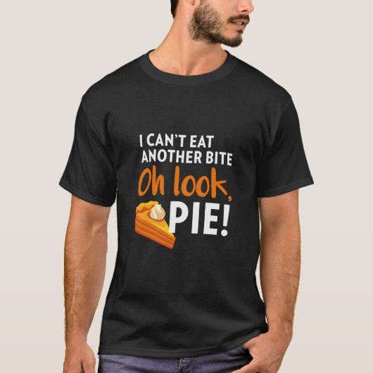 私は別の一口オ食べルッパイ感謝祭を見ることができない Tシャツ (正面)