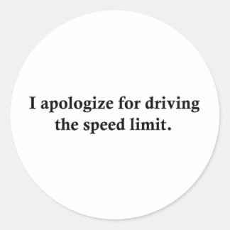 私は制限速度を上げたことをお詫び申し上げる。 ラウンドシール