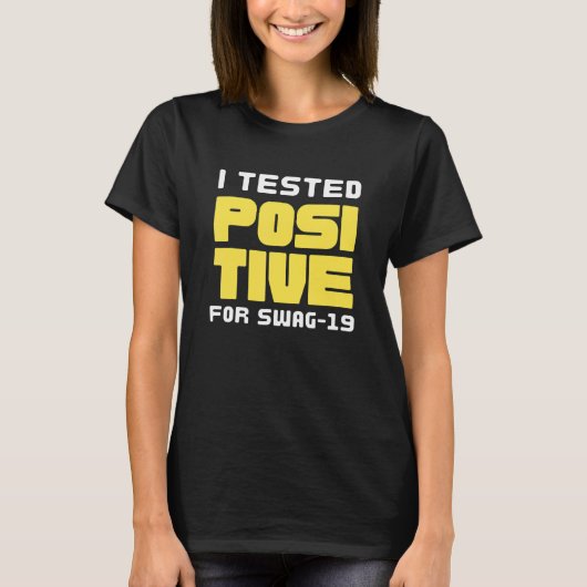 私は前向きスワッグ19を試したおもしろい Tシャツ (正面)