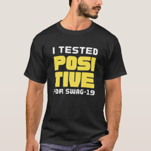 私は前向きスワッグ19を試したおもしろい Tシャツ