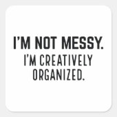 私は創造的に組織されて混乱していない スクエアシール (正面)