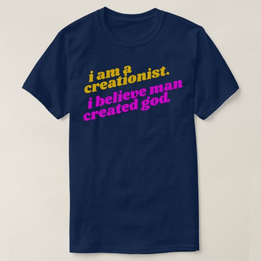 私は創造論者で、人間が神アテ信じイを創造した Tシャツ (デザイン正面)