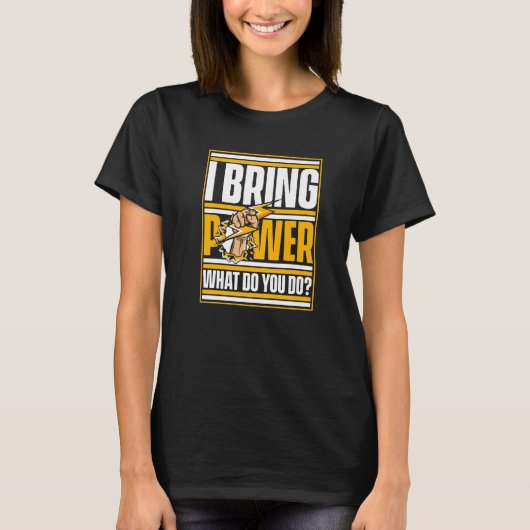 私は力をもたらす あなたは何をする 電子技師 Tシャツ (正面)