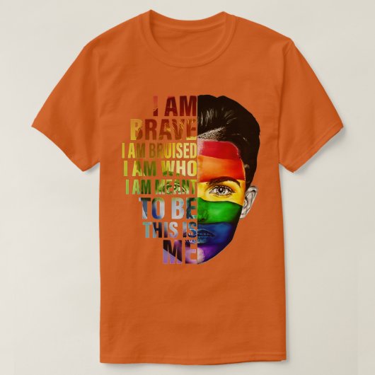私は勇気がある私はLGBのゲイプライドRを意味している Tシャツ (デザイン正面)