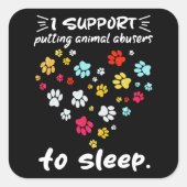 私は動物の虐待者を前足の愛で眠らせることをサポート スクエアシール (正面)