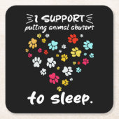 私は動物の虐待者を前足の愛で眠らせることをサポート スクエアペーパーコースター (正面)
