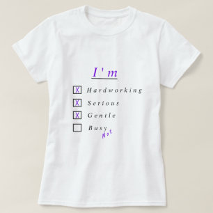 私は勤勉で、真面目で、優しい – 私は忙し..... Tシャツ