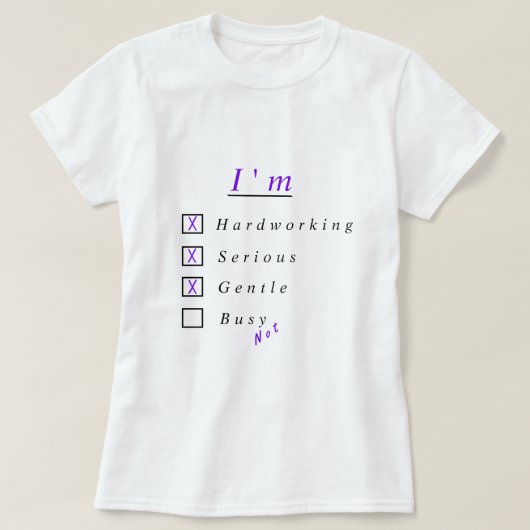 私は勤勉で、真面目で、優しい – 私は忙し..... Tシャツ (デザイン正面)