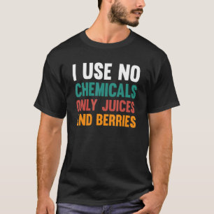 私は化学薬品のみジュースとベリーフィットネスを使用しない Tシャツ