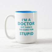 "私は医者そこに愚かな"おもしろいのための治療でなくではない。 ツートーンマグカップ (左)