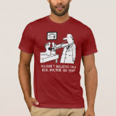 私は医者だって信じてないでしょ Tシャツ (正面)