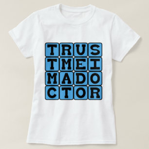 私は医者であり、医師の嘆願書だと信じて下さい Tシャツ