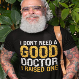 私は医者を一人育てるのに良い医者は必要ない Tシャツ