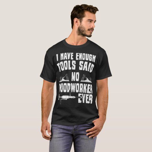 私は十分なツールを持っている木材の労働者は鳥をdと言った tシャツ (正面フル)