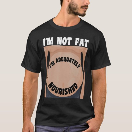 私は十分に栄養を与えられている脂肪ではない Tシャツ (正面)