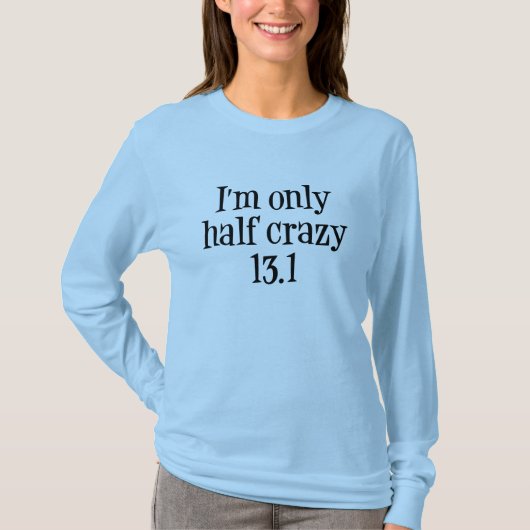 私は半分の熱狂するな13.1だけです Tシャツ (正面)
