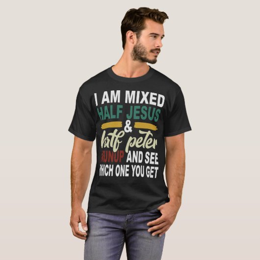 私は半分イエスと半分ペテロの混合である Tシャツ (正面フル)
